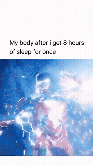 My body after i get 8 hours of sleep GIF - Memes GIF | GifVif